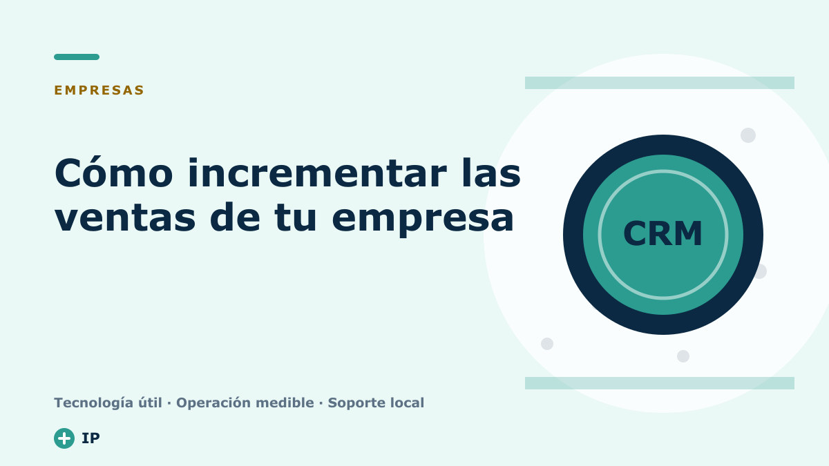 Cómo incrementar las ventas de tu empresa gracias al CRM
