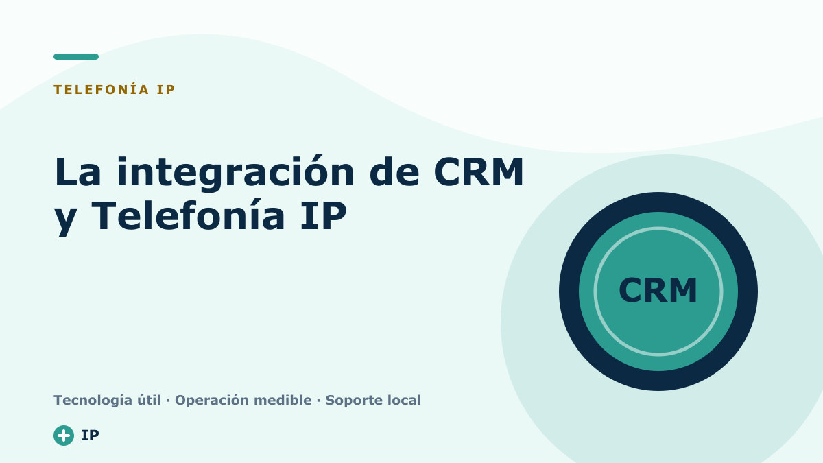 La integración de CRM y Telefonía IP
