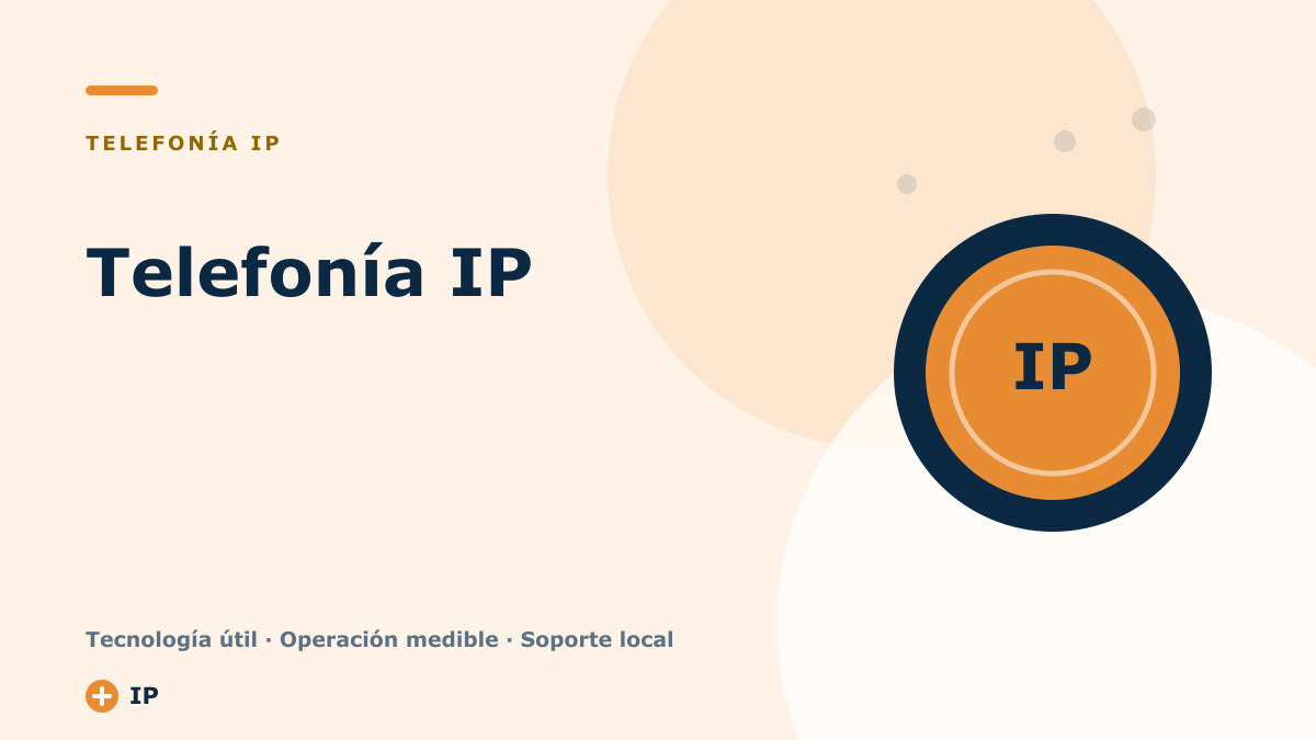 Telefonía IP: Qué es, Cómo Funciona y Cómo Puede Beneficiar a tu Empresa