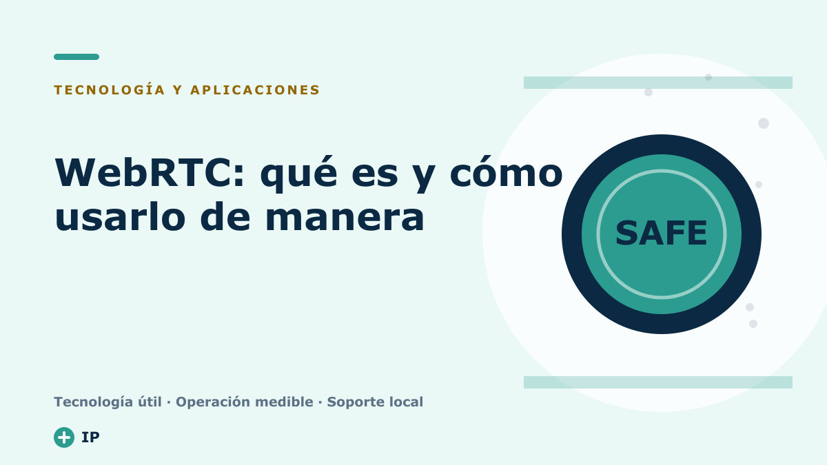 WebRTC: qué es y cómo usarlo de manera segura