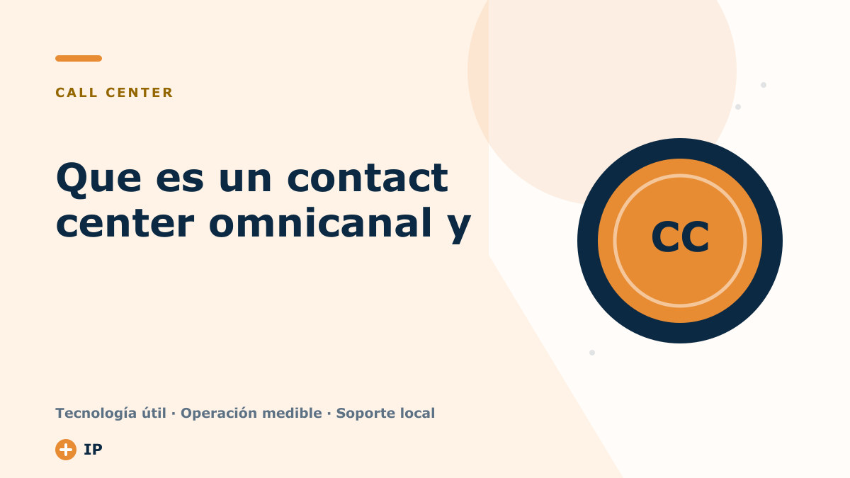 Que es un contact center omnicanal y como funciona en una empresa