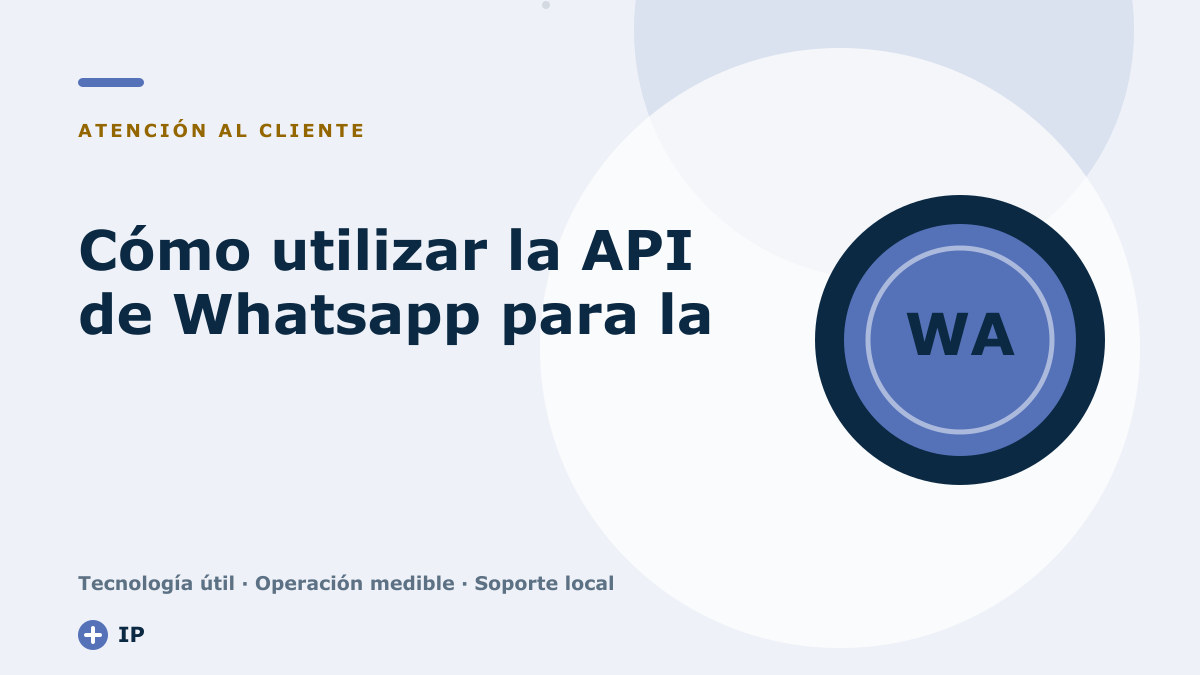 Cómo utilizar la API de Whatsapp para la atención al cliente