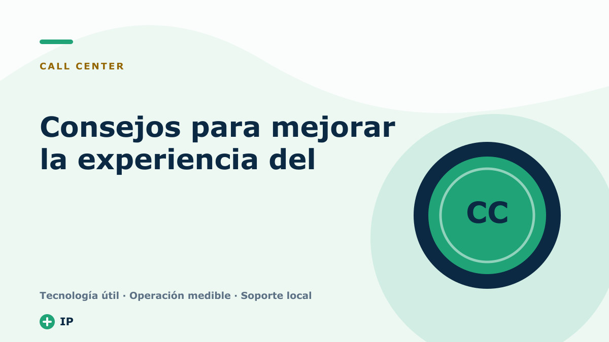 Consejos para mejorar la experiencia del cliente (CX) en un Call Center