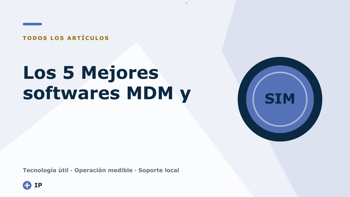 Los 5 Mejores softwares MDM y Alternativas de ciberseguridad en dispositivos móviles
